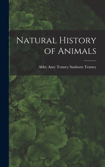 Natural History of Animals by Abby Amy Tenney Sanborn Tenney - Hardback