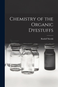 Chemistry of the Organic Dyestuffs by Rudolf Nietzki - Paperback