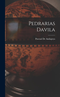 Pedrarias Davila by Pascual De Andagoya - Hardback