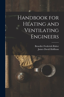 Handbook for Heating and Ventilating Engineers by James David Hoffman - Paperback
