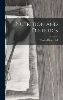 Nutrition and Dietetics by Winfield Scott Hall - Hardback