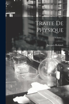 Traite De Physique; Volume 1 by Jacques Rohault - Paperback