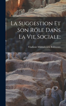 La suggestion et son role dans la vie sociale; by Vladimir Mikhalovich 1857 Bekhterev - Hardback