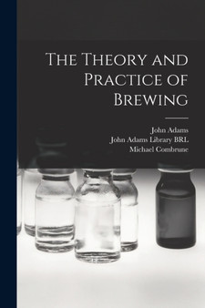 The Theory and Practice of Brewing by Michael Combrune - Paperback