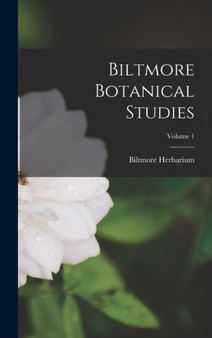 Biltmore Botanical Studies; Volume 1 by Biltmore Herbarium - Hardback