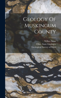Geology Of Muskingum County by Wilber Stout - Hardback