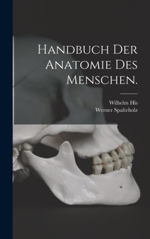 Handbuch der Anatomie des Menschen. by Werner Spalteholz - Hardback