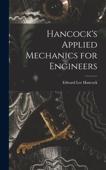 Hancock's Applied Mechanics for Engineers by Edward Lee Hancock - Hardback