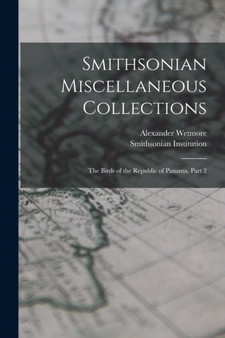 Smithsonian Miscellaneous Collections : The Birds of the Republic of Panama, Part 2 by Alexander Wetmore - Paperback