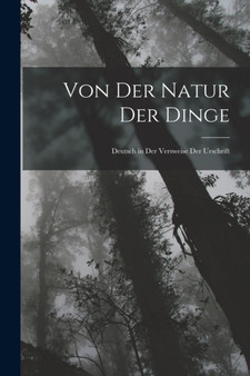 Von Der Natur Der Dinge : Deutsch in Der Versweise Der Urschrift by Anonymous - Paperback