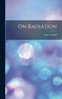 On Radiation by John Tyndall - Hardback