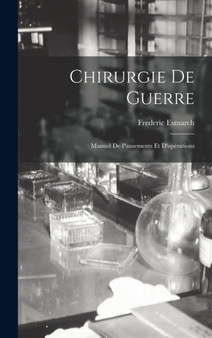 Chirurgie De Guerre : Manuel De Pansements Et D'operations by Frederic Esmarch - Hardback