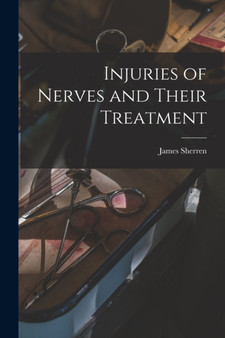 Injuries of Nerves and Their Treatment by James Sherren - Paperback