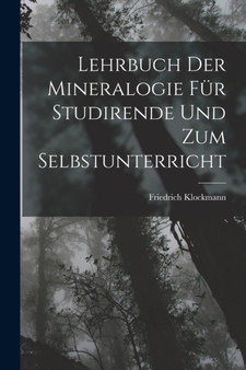 Lehrbuch Der Mineralogie Fur Studirende Und Zum Selbstunterricht by Friedrich Klockmann - Paperback