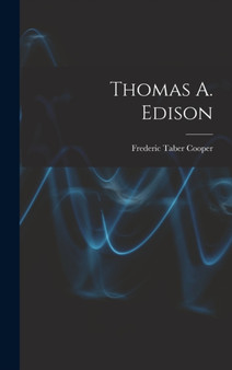 Thomas A. Edison by Frederic Taber Cooper - Hardback
