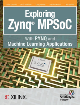 Exploring Zynq MPSoC : With PYNQ and Machine Learning Applications by Crockett H Louise - Hardback