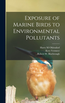 Exposure of Marine Birds to Environmental Pollutants by Harry M Ohlendorf - Hardback