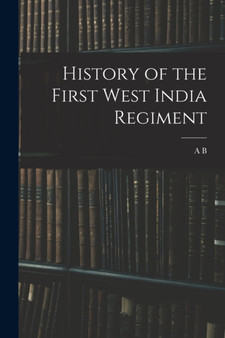 History of the First West India Regiment by A B 1852-1894 Ellis - Paperback