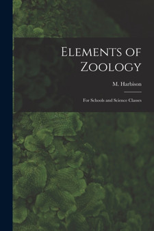 Elements of Zoology : for Schools and Science Classes by M Harbison - Paperback