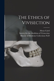 The Ethics of Vivisection by Mona Caird - Paperback
