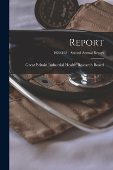 Report; 1920-1921 second annual report by Great Britain Industrial Health Resea - Paperback