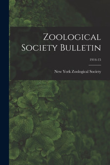 Zoological Society Bulletin; 1914-15 by New York Zoological Society - Paperback
