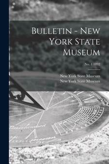 Bulletin - New York State Museum; no. 1 1892 by New York State Museum - Paperback