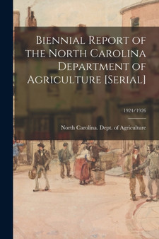 Biennial Report of the North Carolina Department of Agriculture [serial]; 1924/1926 by North Carolina Dept of Agriculture - Paperback