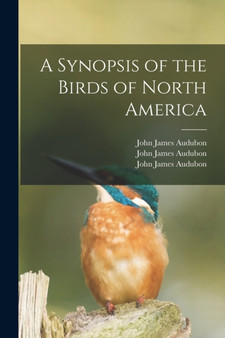 A Synopsis of the Birds of North America by John James 1785-1851 Audubon - Paperback