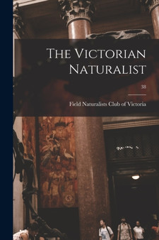 The Victorian Naturalist; 38 by Field Naturalists Club of Victoria - Paperback