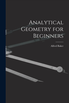 Analytical Geometry for Beginners [microform] by Alfred 1848-1942 Baker - Paperback