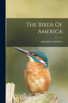 The Birds Of America by John James Audubon - Paperback