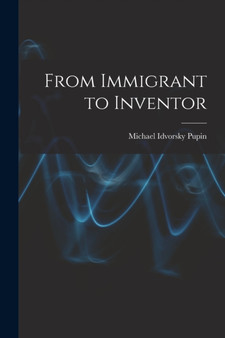From Immigrant to Inventor by Michael Idvorsky Pupin - Paperback