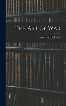 The Art of War by Baron Henri De Jomini - Hardback