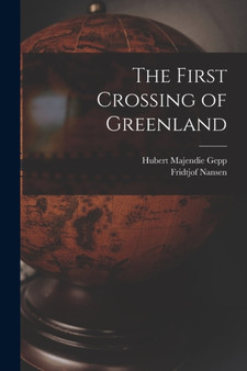 The First Crossing of Greenland by Fridtjof Nansen - Paperback