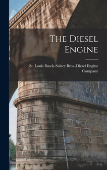 The Diesel Engine by Busch-Sulzer Bros -Diesel Engine Comp - Hardback