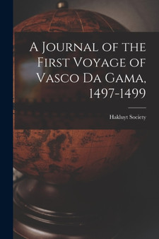 A Journal of the First Voyage of Vasco Da Gama, 1497-1499 by Hakluyt Society - Paperback