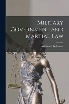 Military Government and Martial Law by William E Birkhimer - Paperback