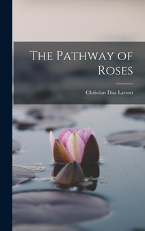 The Pathway of Roses by Christian Daa Larson - Hardback