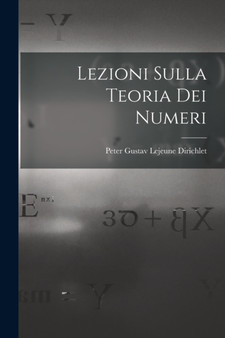 Lezioni Sulla Teoria Dei Numeri by Peter Gustav LeJeune Dirichlet - Paperback