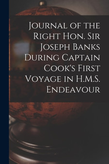 Journal of the Right Hon. Sir Joseph Banks During Captain Cook's First Voyage in H.M.S. Endeavour by Anonymous - Paperback