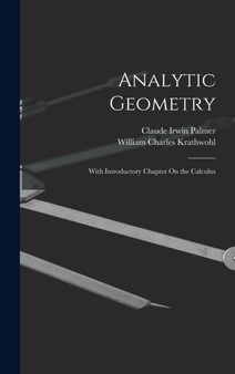 Analytic Geometry : With Introductory Chapter On the Calculus by Claude Irwin Palmer - Hardback