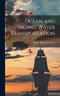 Ocean and Inland Water Transportation by Emory Richard Johnson - Hardback