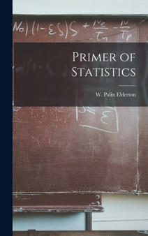 Primer of Statistics by W Palin Elderton - Hardback