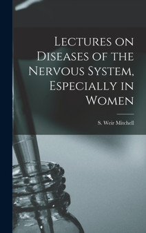 Lectures on Diseases of the Nervous System, Especially in Women by S Weir 1829- Mitchell - Hardback