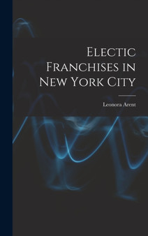 Electic Franchises in New York City by Leonora Arent - Hardback