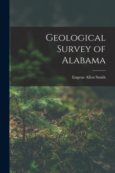 Geological Survey of Alabama by Eugene Allen Smith - Paperback