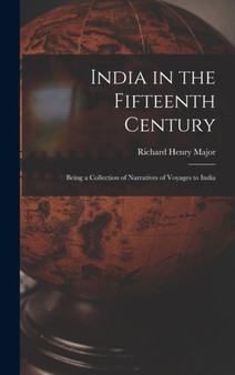 India in the Fifteenth Century : Being a Collection of Narratives of Voyages to India by Major Richard Henry - Hardback