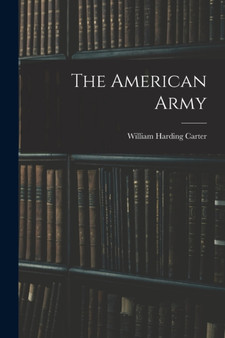 The American Army by William Harding Carter - Paperback