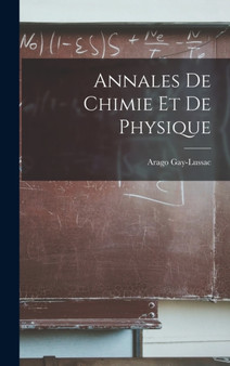 Annales de Chimie et de Physique by Gay-Lussac Arago - Hardback